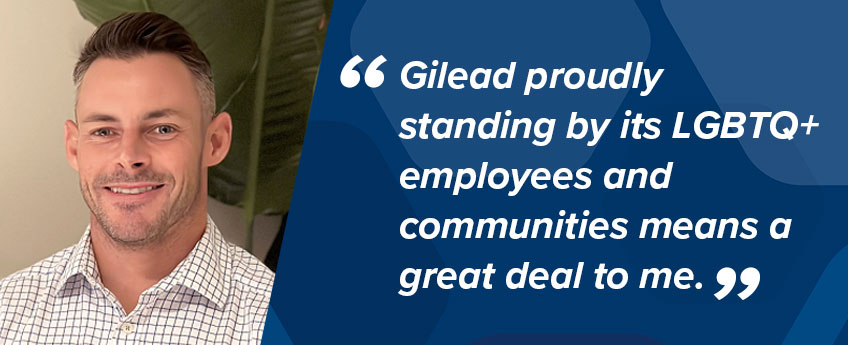Gilead employee Wayne Paul, HIV Medical Scientist, Australian Medical Affairs says, “Gilead proudly standing by its LGBTQ+ employees and communities means a great deal to me.”